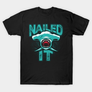 Nailed it Hammerhead Shark T-Shirt